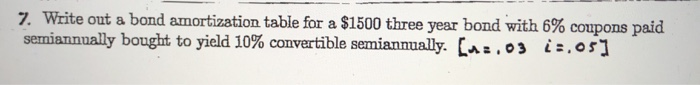  7. Write out a bond amortization table for a $1500 three