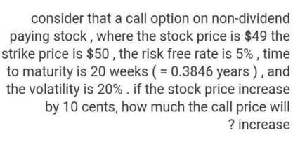 i need the answer consider that a call option on non-dividend paying