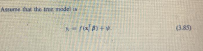  Assume that the true model is y = f(x+B) + (3.85)