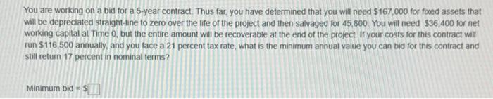  You are working on a bid for a 5-year contract. Thus