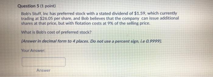 need help on 5 and 6 Question 5 (1 point) Bob's Stuff,