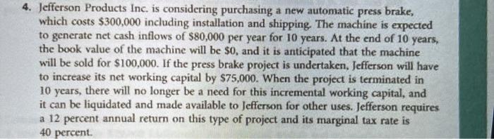  4. Jefferson Products Inc. is considering purchasing a new automatic press