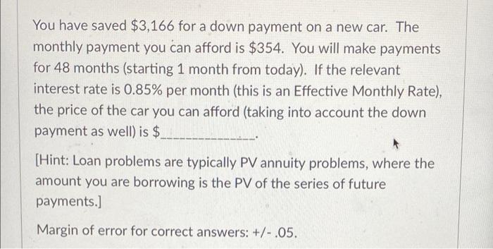  You have saved $3,166 for a down payment on a new