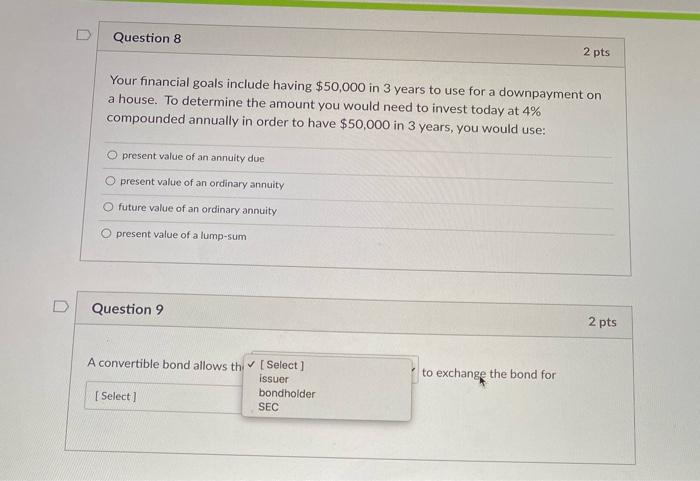please help Question 8 2 pts Your financial goals include having $50,000