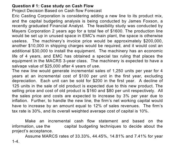  Question # 1: Case study on Cash Flow Project Decision Based