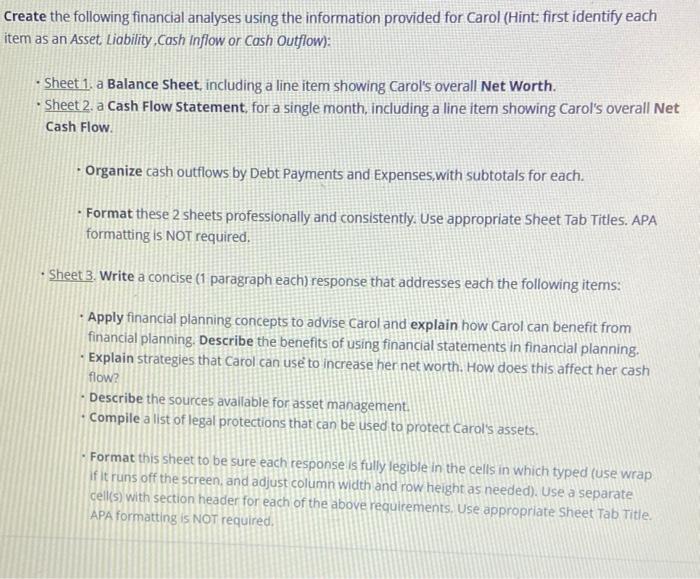  Create the following financial analyses using the information provided for Carol