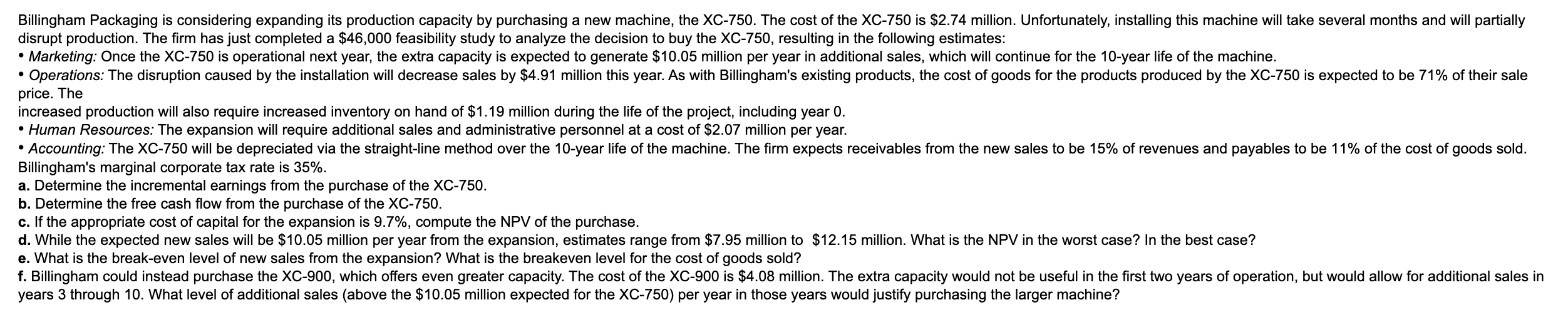 Help with b. c. d. e. and f. Billingham Packaging is considering