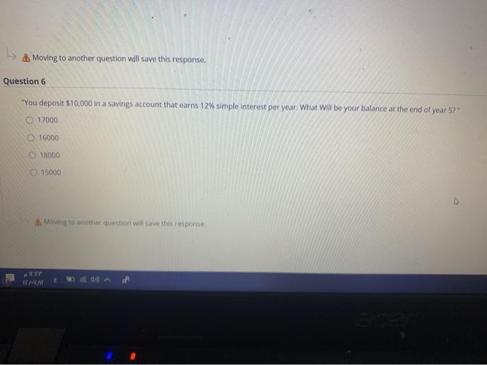  A Moving to another question will save this response. Question 6