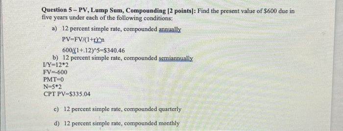  Question 5-PV, Lump Sum, Compounding [2 points]: Find the present value