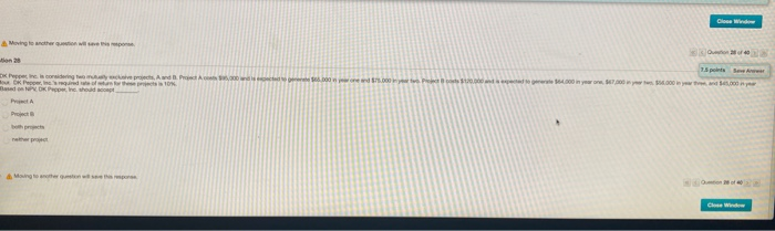  DK Pepper, Inc. is consedring two mutually exclusive projects, A &