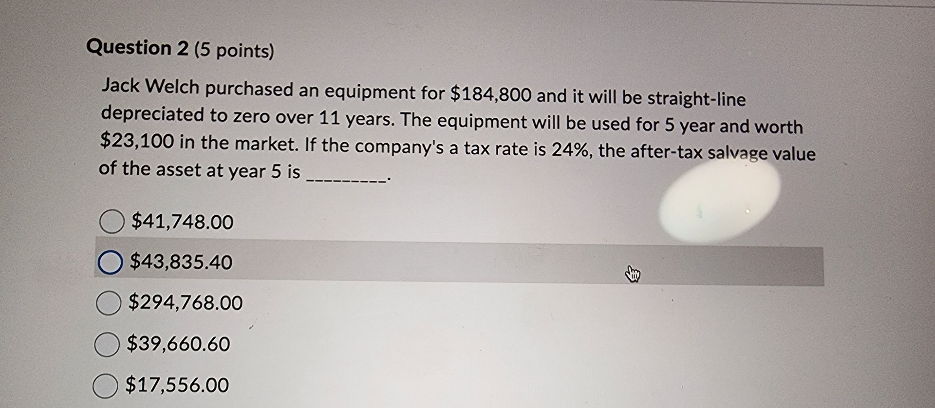  Question 2(5 points) Jack Welch purchased an equipment for $184,800 and