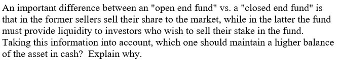  An important difference between an "open end fund" vs. a "closed