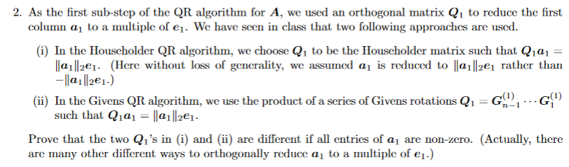 2. As the first sub-step of the QR algorithm for A,