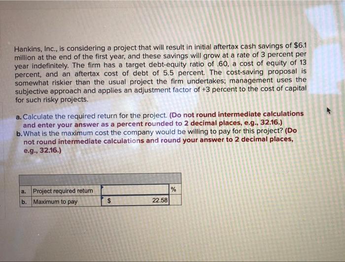 ans ? Hankins, Inc., is considering a project that will result in