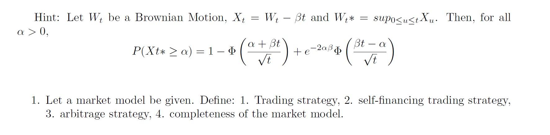 Hint: Let W7 be a Brownian Motion, Xt = W7 Bt
