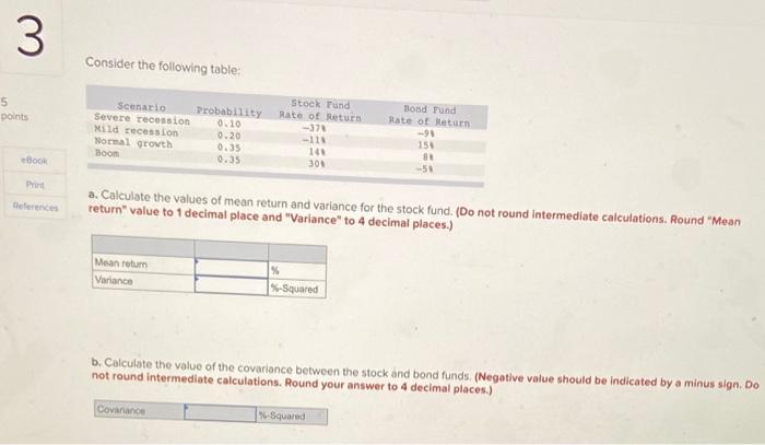  3 Consider the following table: 5 points Scenario Probability Severe recession