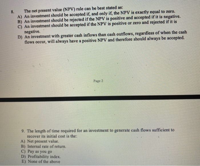 The net present value (NPV) rule can be best stated as: