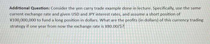  Additional Question: Consider the yen carry trade example done in lecture.