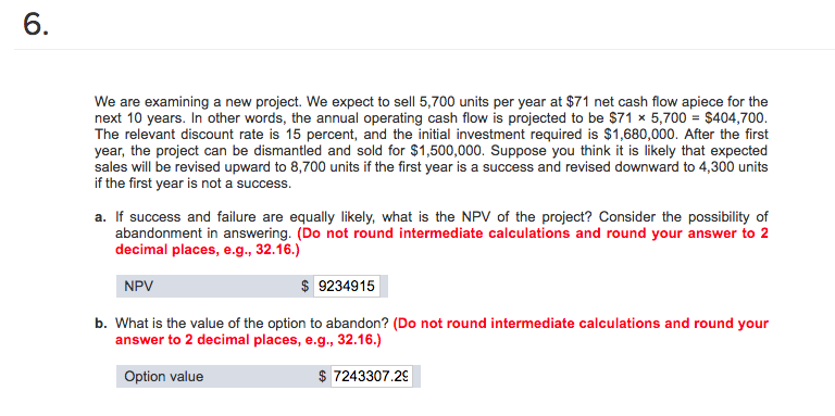  6. We are examining a new project. We expect to sell