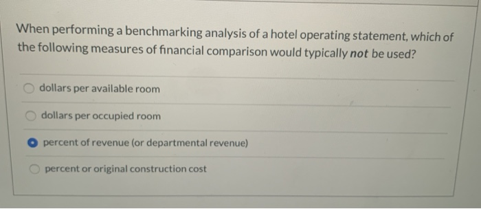  When performing a benchmarking analysis of a hotel operating statement, which