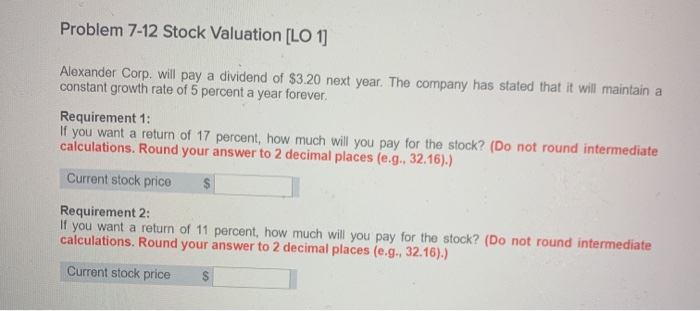 please help with both requirements, I am struggling. Problem 7-12 Stock Valuation