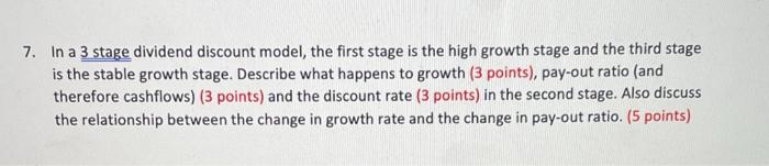  7. In a 3 stage dividend discount model, the first stage