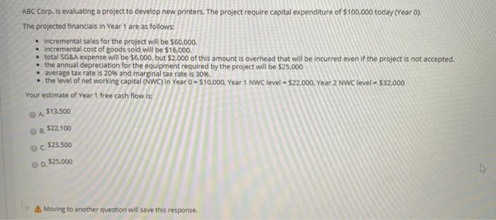  ABC Corp. Is evaluating a project to develop new printers. The