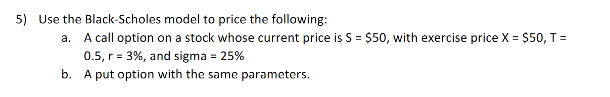 Please complete this on Excel a. 5) Use the Black-Scholes model to