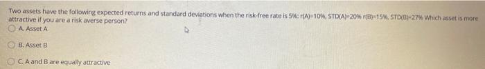  Two assets have the following expected returns and standard deviations when