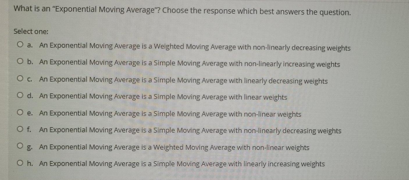 What is an "Exponential Moving Average"? Choose the response which best