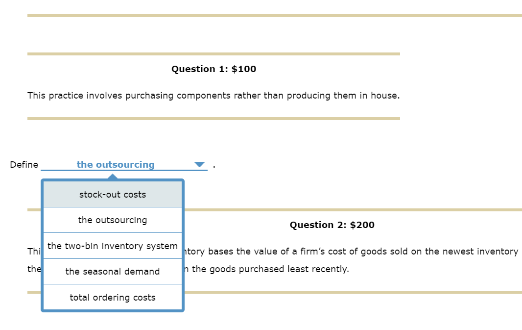 Question 1: $100 This practice involves purchasing components rather than producing