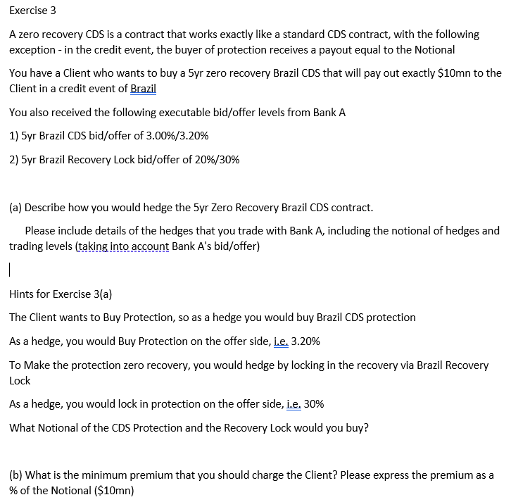 Exercise 3 A zero recovery CDS is a contract that works