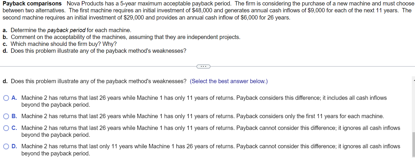 choose between two alternatives. The first machine requires an initial investment of