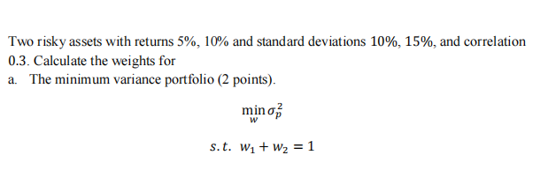  Two risky assets with returns 5%, 10% and standard deviations 10%,