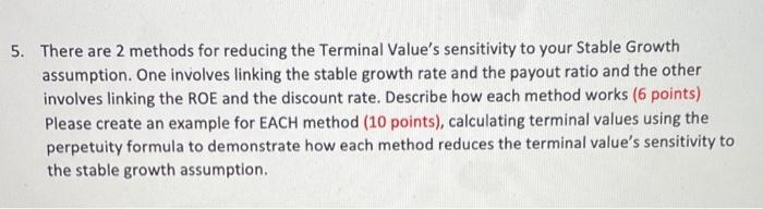  5. There are 2 methods for reducing the Terminal Value's sensitivity