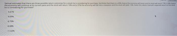  please help Samuel estimates that there are three possible retum Butcomes