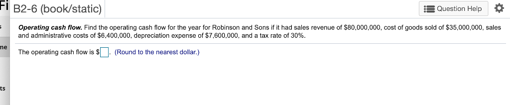  := Question Help B2-6 (book/static) Operating cash flow. Find the operating