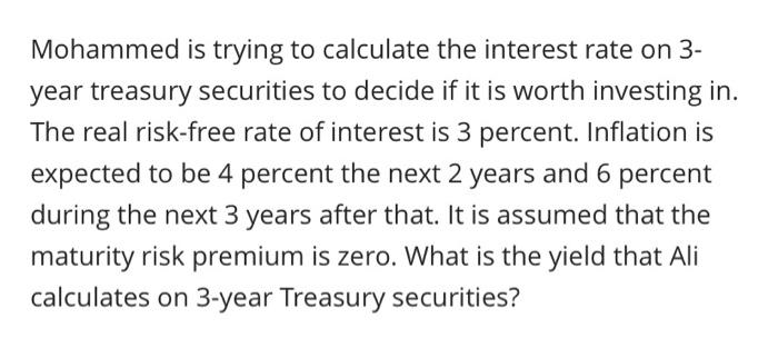  Mohammed is trying to calculate the interest rate on 3- year