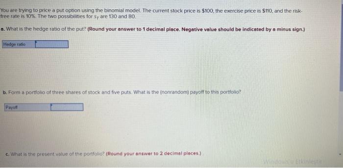  You are trying to price a put option using the binomial