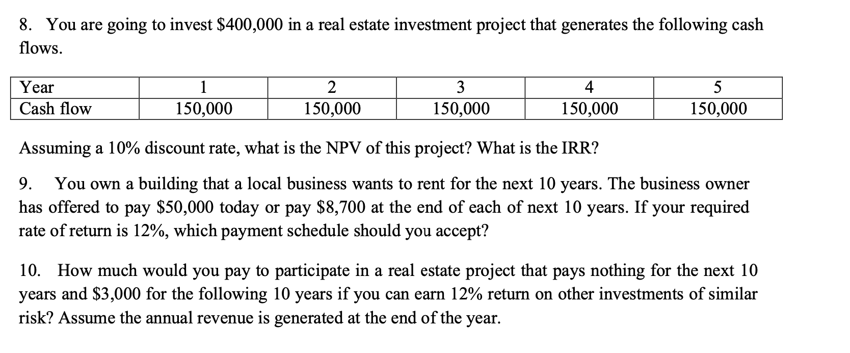 Solve the following questions using TVM functions in Excel. You will receive