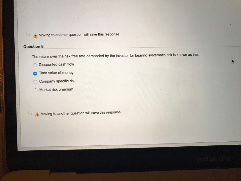  Moving to another question will save this response Question 8 The