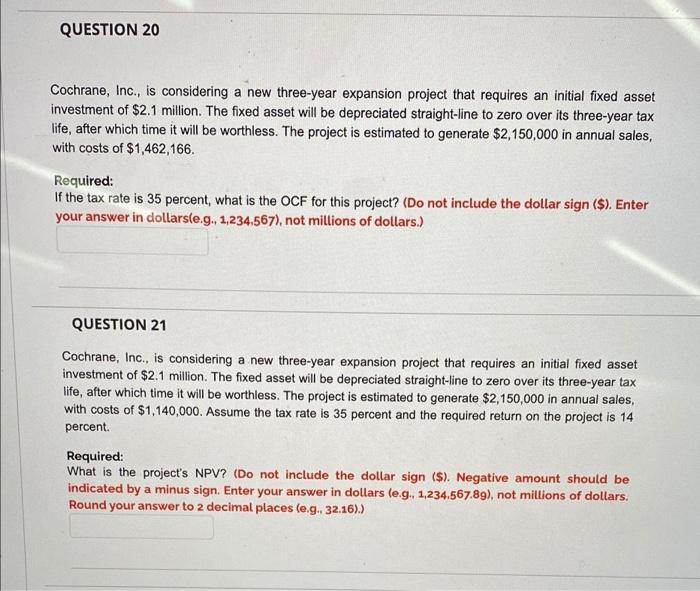 please help with all three QUESTION 20 Cochrane, Inc., is considering a