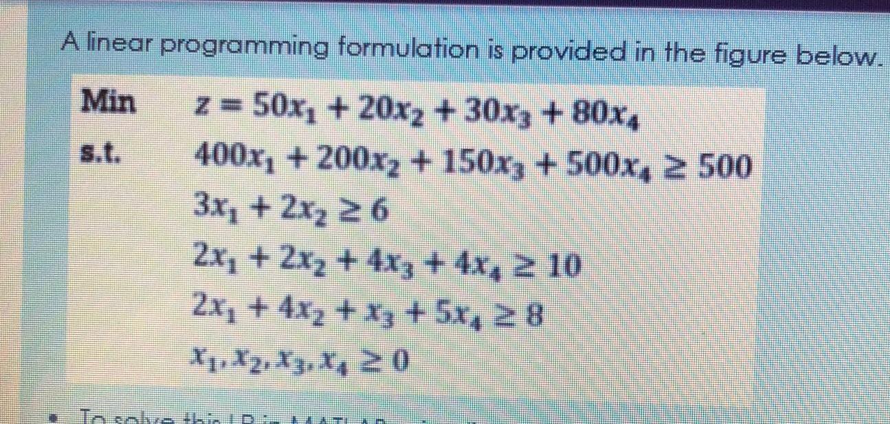  A linear programming formulation is provided in the figure below. Min