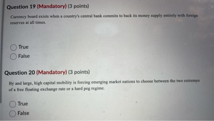  Question 19 (Mandatory) (3 points) Currency board exists when a country's