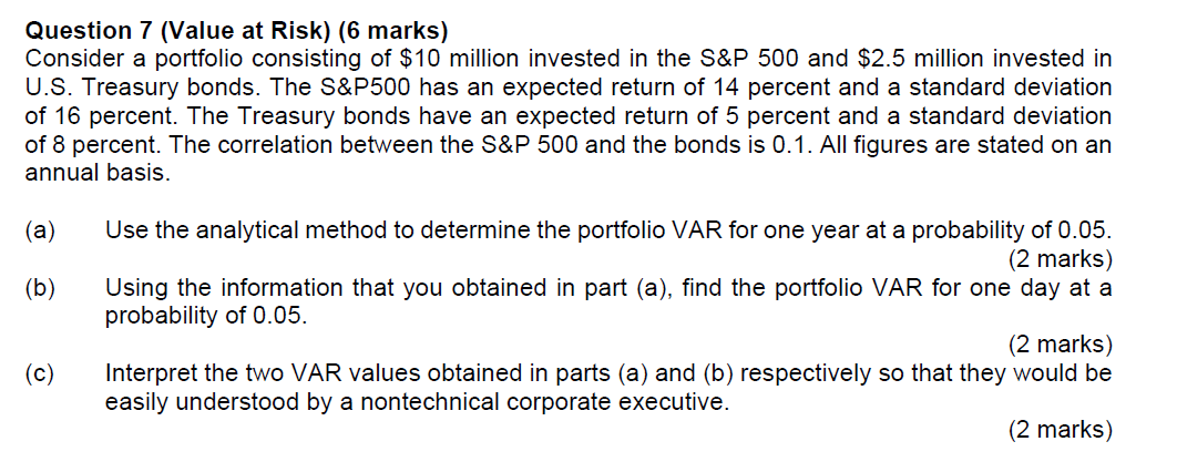 Question 7 (Value at Risk) (6 marks) Consider a portfolio consisting