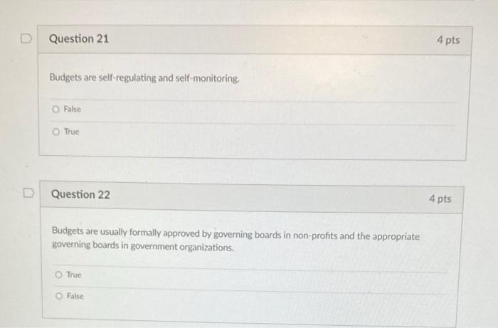 D Question 21 4 pts Budgets are self-regulating and self-monitoring False