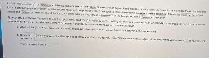  An important application of compound interest involves amortized loans. Some common
