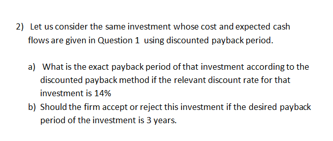 2) Let us consider the same investment whose cost and expected