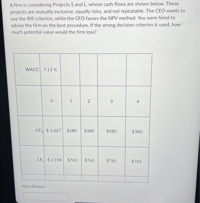  A firm is considering Projects S and L, whose cash flows