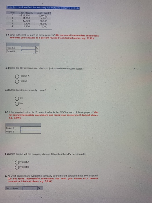  Bruin, Inc., has identified the following two mutually exclusive projects Year